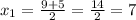 x_{1}= \frac{9+5}{2} = \frac{14}{2} =7