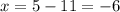 x=5-11=-6