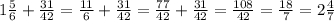 1 \frac{5}{6}+ \frac{31}{42}= \frac{11}{6}+ \frac{31}{42}= \frac{77}{42}+ \frac{31}{42}= \frac{108}{42} = \frac{18}{7}=2 \frac{4}{7}