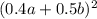 (0.4a+0.5b)^{2}