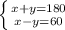 \left \{ {{x+y=180} \atop {x-y=60}} \right.