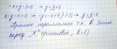 Проверьте вычислениями, параллельны ли прямые, заданные уравнениями -х+у-3=0 и х-у-4=0. если нет, на