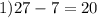 1)27-7=20