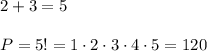 2+3=5\\\\P=5!=1\cdot 2\cdot 3\cdot 4\cdot 5=120