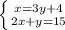 \left \{ {{x=3y+4} \atop {2x+y=15}} \right.