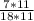 \frac{7 * 11}{18 * 11}