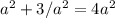 a^{2} + 3/a^{2} = 4a^{2}