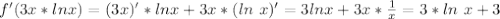 f'(3x*lnx)=(3x)'*lnx+3x*(ln\ x)'=3lnx+3x* \frac{1}{x}=3*ln\ x +3