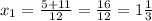 x_{1}= \frac{5+11}{12}= \frac{16}{12}=1 \frac{1}{3}