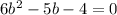 6b^{2}-5b-4=0