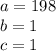 a=198\\&#10;b=1\\&#10;c=1\\&#10;