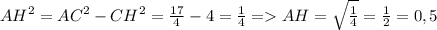 AH^{2} = AC^{2} -CH ^{2} = \frac{17}{4} -4= \frac{1}{4} = AH= \sqrt{\frac{1}{4}} = \frac{1}{2} =0,5