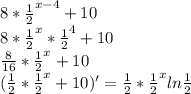 8* \frac{1}{2} ^{x-4}+10 \\ &#10;8* \frac{1}{2} ^{x}* \frac{1}{2}^{4}+10 \\ &#10; \frac{8}{16} * \frac{1}{2}^{x}+10 \\ &#10; (\frac{1}{2}* \frac{1}{2}^{x}+10)' = \frac{1}{2} * \frac{1}{2}^{x}ln \frac{1}{2}