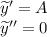 \widetilde{y}' = A \\ \widetilde{y}''= 0