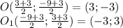 O( \frac{3+3}{2} ; \frac{-9+3}{2} )=(3;-3) \\ O_1( \frac{-9+3}{2} ; \frac{3+3}{2} )=(-3;3)