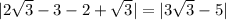 |2 \sqrt{3} - 3 - 2 + \sqrt{3} | = |3\sqrt{3} - 5|