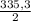 \frac{335,3}{2}