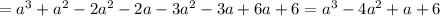 =a^{3}+a^{2}-2a^{2}-2a-3a^{2}-3a+6a+6=a^{3}-4a^{2}+a+6