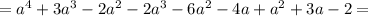 =a^{4}+3a^{3}-2a^{2}-2a^{3}-6a^{2}-4a+a^{2}+3a-2=