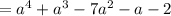 =a^{4}+a^{3}-7a^{2}-a-2