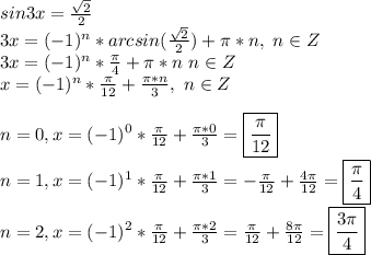 sin3x=\frac{\sqrt{2}}{2}\\3x=(-1)^n*arcsin(\frac{\sqrt{2}}{2})+\pi*n,\ n\in Z\\3x=(-1)^n*\frac{\pi}{4}+\pi*n\ n\in Z\\x=(-1)^n*\frac{\pi}{12}+\frac{\pi*n}{3},\ n\in Z\\\\n=0,x=(-1)^0*\frac{\pi}{12}+\frac{\pi*0}{3}=\boxed{\frac{\pi}{12}}\\n=1,x=(-1)^1*\frac{\pi}{12}+\frac{\pi*1}{3}=-\frac{\pi}{12}+\frac{4\pi}{12}=\boxed{\frac{\pi}{4}}\\n=2,x=(-1)^2*\frac{\pi}{12}+\frac{\pi*2}{3}=\frac{\pi}{12}+\frac{8\pi}{12}=\boxed{\frac{3\pi}{4}}