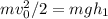 mv_0^2/2 = mgh_1