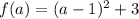 f(a)=(a-1)^2+3