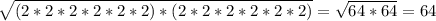 \sqrt{(2*2*2*2*2*2)*(2*2*2*2*2*2)} = \sqrt{64*64} = 64