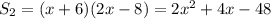 S_2=(x+6)(2x-8)=2x^2+4x-48