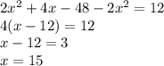 2x^2+4x-48-2x^2=12\\4(x-12)=12\\x-12=3\\x=15