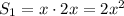 S_1=x\cdot2x=2x^2