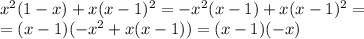 x^2(1-x)+x(x-1)^2=-x^2(x-1)+x(x-1)^2=\\=(x-1)(-x^2+x(x-1))=(x-1)(-x)