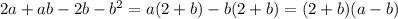 2a+ab-2b-b^2=a(2+b)-b(2+b)=(2+b)(a-b)