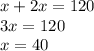 x+2x=120 \\ 3x=120 \\ x=40