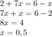 2+7x=6-x\\7x+x=6-2\\8x=4\\x=0,5