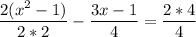 \displaystyle \frac{2(x^2-1)}{2*2}- \frac{3x-1}{4}= \frac{2*4}{4}