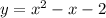 y= x^{2} -x-2