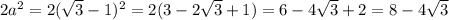 2a^2=2( \sqrt{3} -1)^2=2(3-2 \sqrt{3} +1)=6-4 \sqrt{3}+2=8-4 \sqrt{3}