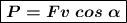 \boxed{\boldsymbol{P = Fv~cos~\alpha}}