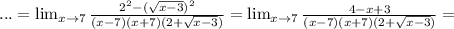 ...= \lim_{x \to 7} \frac{2^2- (\sqrt{x-3})^2 }{(x-7)(x+7)(2+ &#10;\sqrt{x-3})}= \lim_{x \to 7} \frac{4- x+3}{(x-7)(x+7)(2+ \sqrt{x-3})} &#10;=