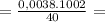 = \frac{0,0038.1002}{40} =