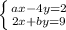 \left \{ {{ax-4y=2} \atop {2x+by=9}} \right.