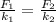 \frac{ F_{1} }{ k_{1} } = \frac{ F_{2} }{ k_{2} }