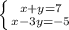 \left \{ {{x+y=7} \atop {x-3y=-5}} \right.