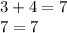 3+4=7\\7=7