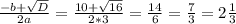 \frac{-b+ \sqrt{D} }{2a} = \frac{10+ \sqrt{16} }{2*3} = \frac{14}{6} = \frac{7}{3} =2 \frac{1}{3}