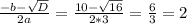 \frac{-b- \sqrt{D} }{2a} = \frac{10- \sqrt{16} }{2*3} = \frac{6}{3} = 2