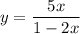 y=\dfrac{5x}{1-2x}