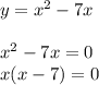 y=x^2-7x&#10;\\\\x^2-7x=0&#10;\\x(x-7) = 0