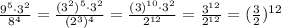 \frac{9 ^{5}\cdot 3 ^{2} }{8 ^{4} }= \frac{(3 ^{2})^{5}\cdot 3 ^{2} }{(2 ^{3}) ^{4} }= \frac{(3) ^{10}\cdot 3 ^{2} }{2 ^{12} }= \frac{3 ^{12} }{2 ^{12} }=( \frac{3}{2})^{12}